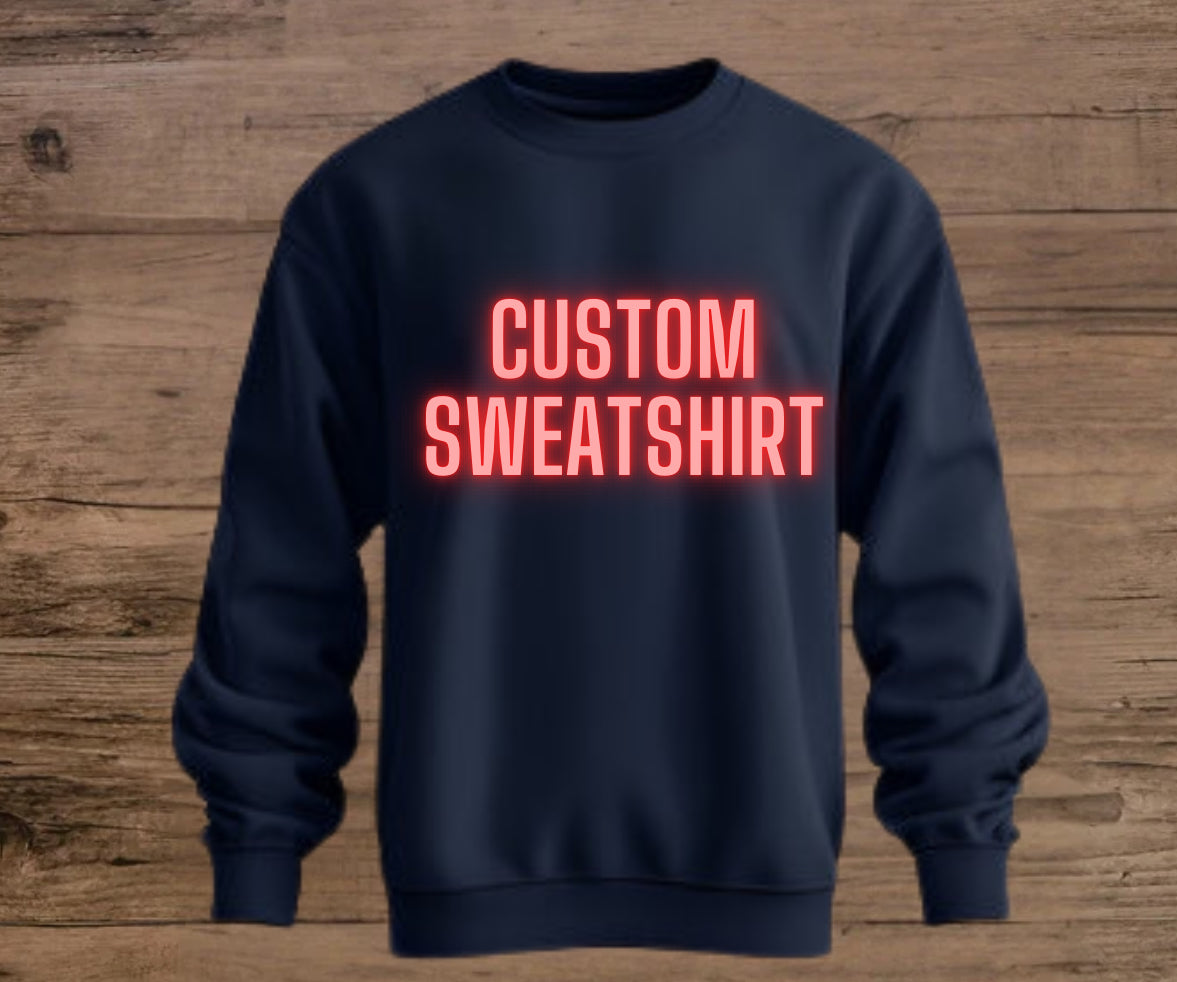 CUSTOM SWEAT SHIRT