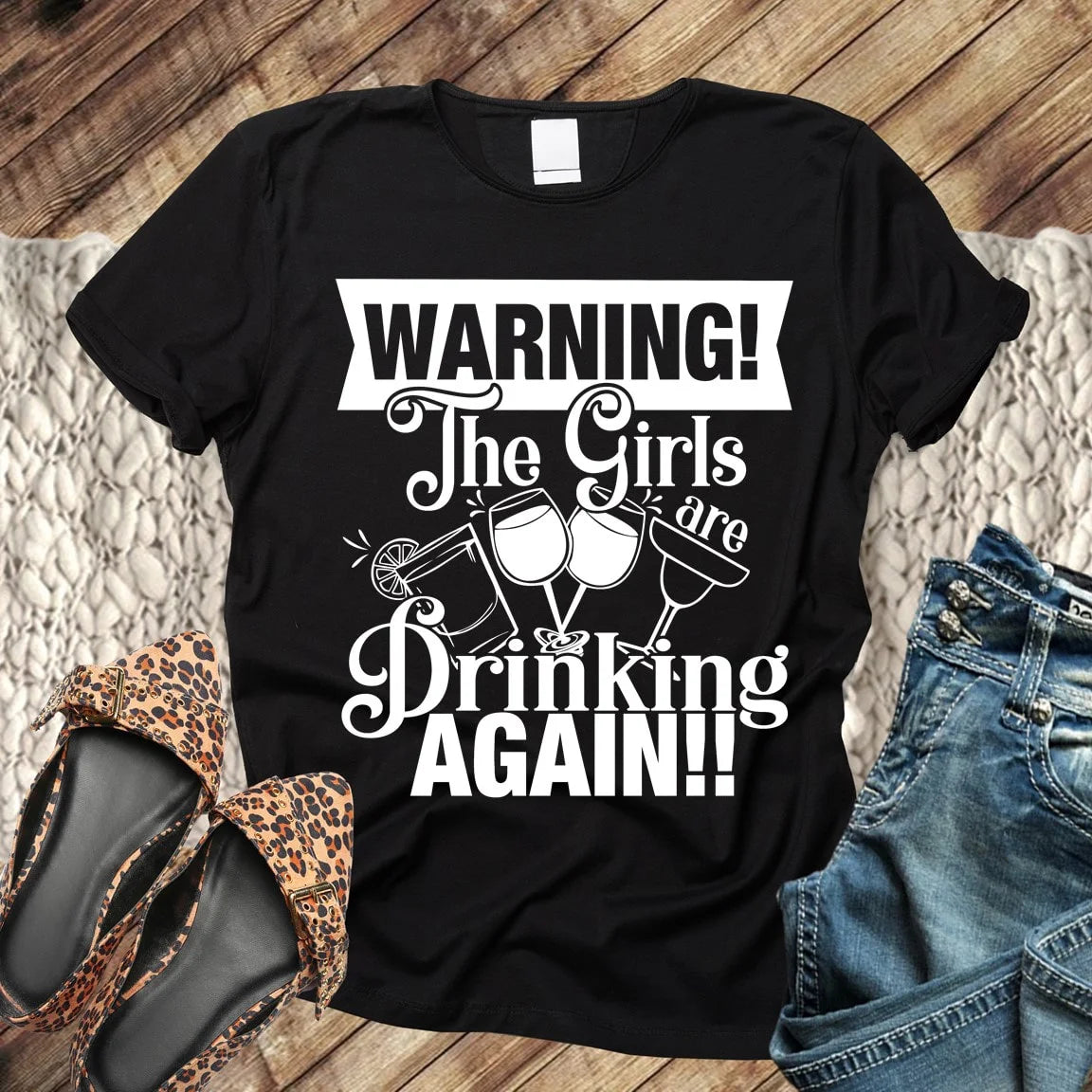 “WARNING! The Girls Are Drinking Again!!” Graphic Tee