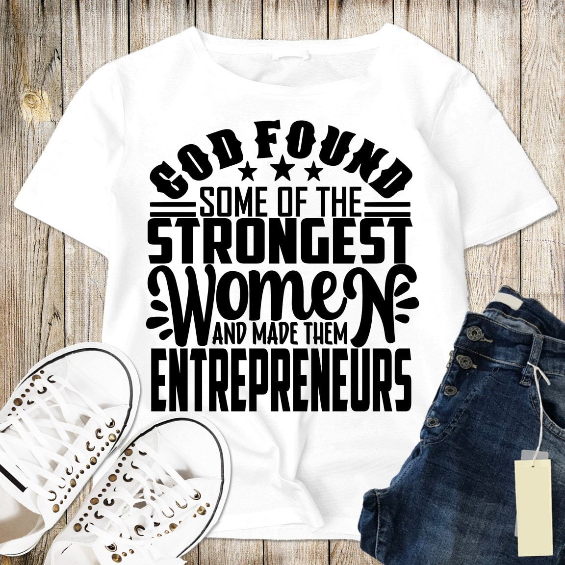 God found some of the strongest women and made them entrepreneurs tshirt