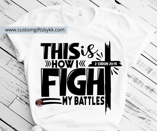 This is how I fight my battles t-shirt