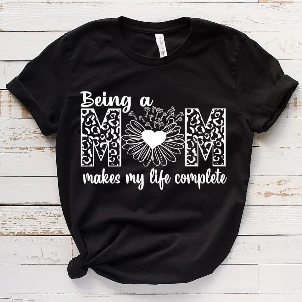 Being a Mom Makes My Life Complete” T-Shirt