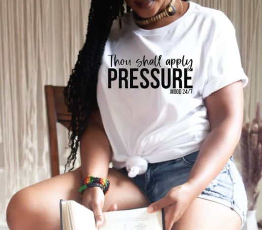 Thou Shall Apply Pressure Tee – Mood 24/7