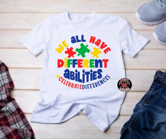 We All Have Different Abilities Awareness T-Shirt