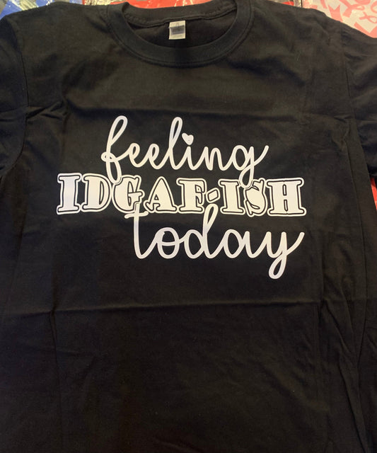 Feeling idgaf Tshirt