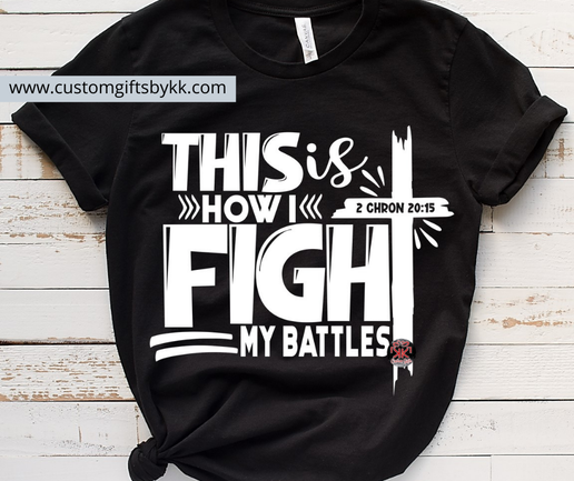 This is how I fight my battles t-shirt