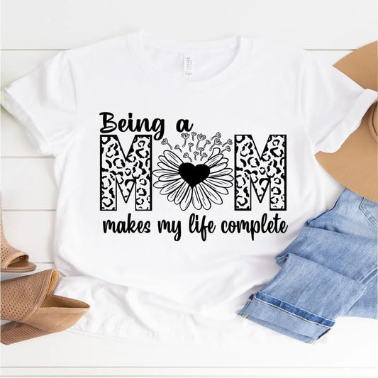 Being a Mom Makes My Life Complete” T-Shirt